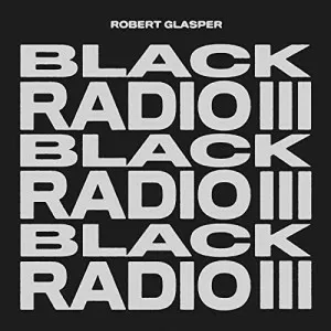 Robert.Glasper-Black.Radio.III-Japan.Edition-2022-320.KBPS-P2P