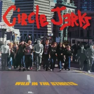 Circle.Jerks-Wild.in.the.Streets-40th.Anniversary.Edition-2022-320.KBPS-P2P