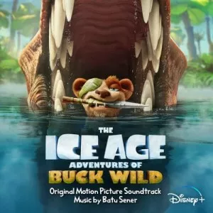 Batu.Sener-The.Ice.Age.Adventures.of.Buck.Wild-Soundtrack-2022-P2P