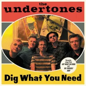 The.Undertones-Dig.What.You.Need-2022-MP3.320.KBPS-P2P