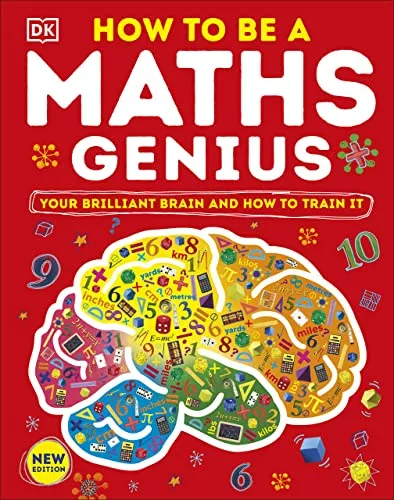 How to be a Maths Genius: Your Brilliant Brain and How to Train It, New Edition