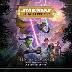 Justina.Ireland-Star.Wars-The.High.Republic-A.Test.of.Courage-Audiobook-P2P