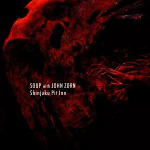 John.Zorn.and.Soup-Shinjuku.Pit.Inn-2021-320.KBPS-P2P