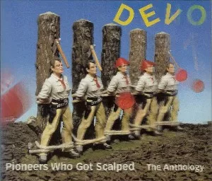 Devo-Pioneers.Who.Got.Scalped-The.Anthology-2CD-2000-320.KBPS-P2P