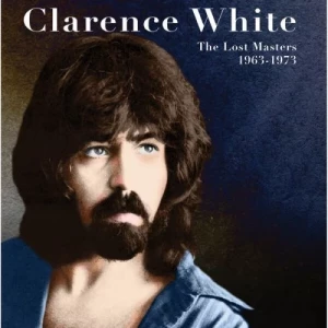 Clarence.White-The.Lost.Masters.1963-1973-2023-MP3.320.KBPS-P2P