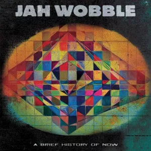 Jah.Wobble-A.Brief.History.Of.Now-2023-MP3.320.KBPS-P2P