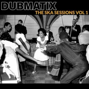 Dubmatix-The.Ska.Sessions.Vol.1-2023-MP3.320.KBPS-P2P