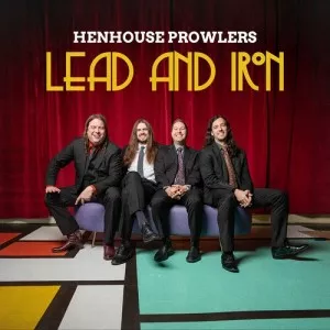 Henhouse.Prowlers-Lead.and.Iron-2023-MP3.320.KBPS-P2P