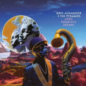 Idris.Ackamoor.and.The.Pyramids-Afro.Futuristic.Dreams-2023-320.KBPS-P2P