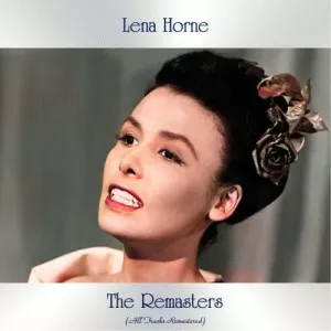 Lena.Horne-The.Remasters-All.Tracks.Remastered-2021-320.KBPS-P2P