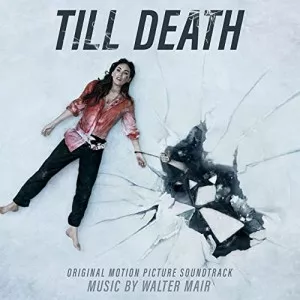 Walter.Mair-Till.Death-Original.Motion.Picture.Soundtrack-2021-P2P