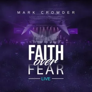 Mark.Crowder-Faith.over.Fear-Live-2021-MP3.320.KBPS-P2P