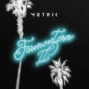 Metric-Formentera.II-2023-MP3.320.KBPS-P2P