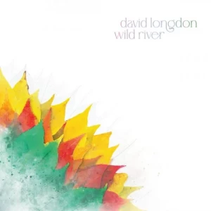 David.Longdon-Wild.River-Reissue.Remastered-2023-320.KBPS-P2P