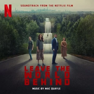 Mac.Quayle-Leave.the.World.Behind-Soundtrack.from.the.Netflix.Film-2023-P2P