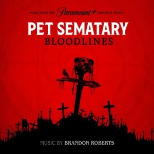 Brandon.Roberts-Pet.Sematary-Bloodlines-Music.from.the.Motion.Picture-2023-P2P