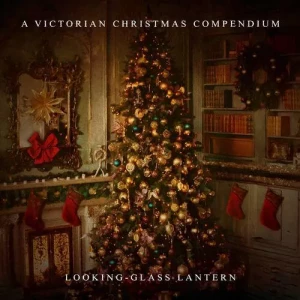 Looking-Glass.Lantern-A.Victorian.Christmas.Compendium-2023-320.KBPS-P2P