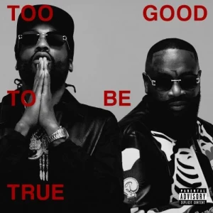 Rick.Ross.and.Meek.Mill-Too.Good.To.Be.True-2023-MP3.320.KBPS-P2P