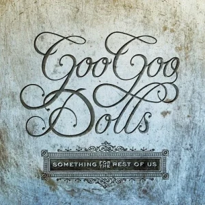 Goo.Goo.Dolls-Something.for.the.Rest.of.Us-Deluxe-2010-320.KBPS-P2P