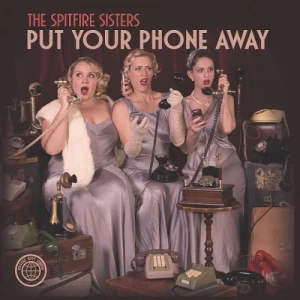 The.Spitfire.Sisters-Put.Your.Phone.Away-2023.Remaster-2023-320.KBPS-P2P