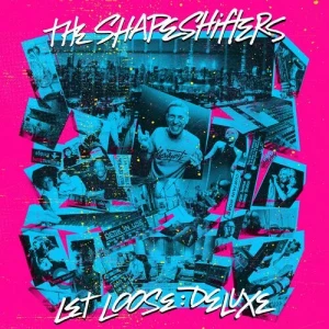 The.Shapeshifters-Let.Loose-Deluxe-2CD-2023-MP3.320.KBPS-P2P