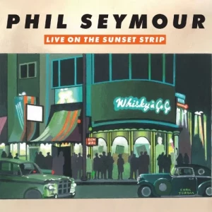 Phil.Seymour-Live.On.The.Sunset.Strip-2023-MP3.320.KBPS-P2P