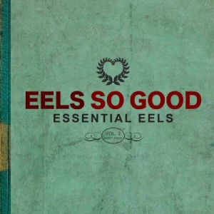 Eels-EELS.So.Good-Essential.EELS.Vol.2-2007-2020-2023-320.KBPS-P2P