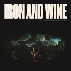 Iron.and.Wine-Who.Can.See.Forever.Soundtrack-2023-MP3.320.KBPS-P2P