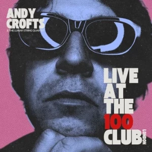 Andy.Crofts-Live.at.the.100.Club-Live-2023-MP3.320.KBPS-P2P