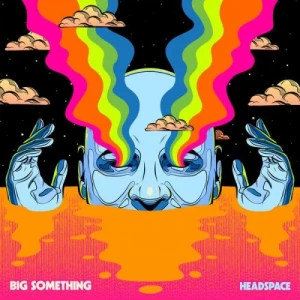 Something.Big-Headspace-2023-MP3.320.KBPS-P2P