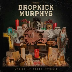 Dropkick.Murphys-This.Machine.Still.Kills.Fascists-Expanded-2023-P2P