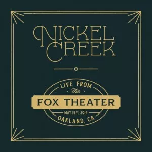 Nickel.Creek-Live.from.the.Fox.Theater-Live-2022-320.KBPS-P2P