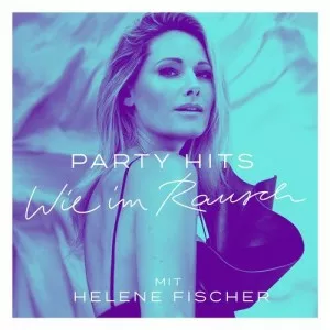 Helene.Fischer-Party.Hits-Wie.im.Rausch.mit.Helene.Fischer-2022-320.KBPS-P2P