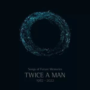 Twice.A.Man-Songs.Of.Future.Memories-1982-2022-2023-320.KBPS-P2P