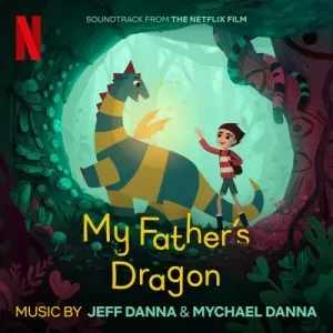 Mychael.Danna.and.Jeff.Danna-My.Fathers.Dragon-Soundtrack-2022-P2P