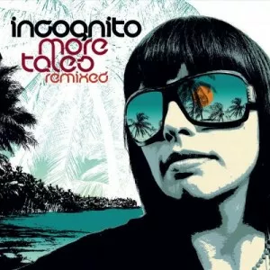 Incognito-More.Tales.Remixed-Bonus.Track.Edition-2008-320.KBPS-P2P