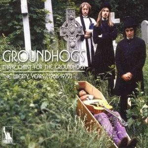 The.Groundhogs-Thank.Christ.For.The.Groundhogs-The.Liberty.Years.1968-1972-2010-P2P