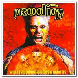 The.Prodigy-What.Evil.Lurks-B-Sides.and.Rarities-2CD-2017-320.KBPS-P2P