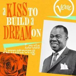 Louis.Armstrong-A.Kiss.To.Build.A.Dream.On-2023-320.KBPS-P2P