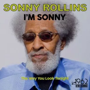 Sonny.Rollins-Im.Sonny-The.Way.You.Look.Tonight-2021-320.KBPS-P2P