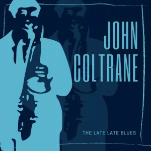 John.Coltrane-The.Late.Late.Blues-2021-MP3.320.KBPS-P2P