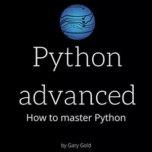 Python Advanced: How to Master Python