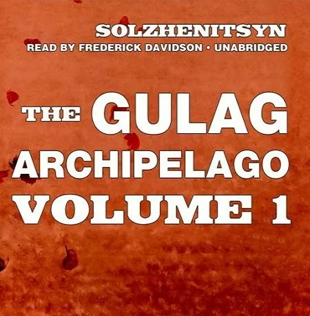 The Gulag Archipelago Volume 1