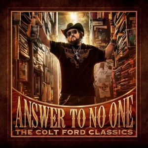 Colt.Ford-Answer.to.No.One-The.Colt.Ford.Classics-2015-320.KBPS-P2P