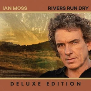 Ian.Moss-Rivers.Run.Dry-Deluxe.Edition-2024-MP3.320.KBPS-P2P