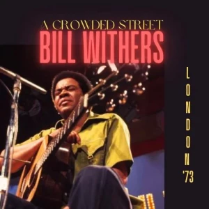 Bill.Withers-A.Crowded.Street-Live.London.73-2024-320.KBPS-P2P