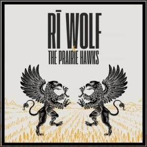 Ri.Wolf-Ri.Wolf.and.The.Prairie.Hawks-2024-MP3.320.KBPS-P2P