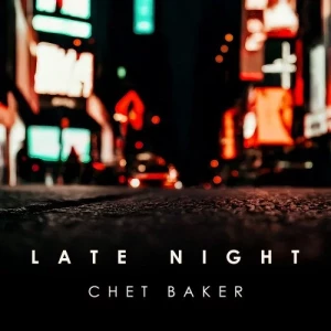 Chet.Baker-Late.Night.Chet.Baker-2024-MP3.320.KBPS-P2P