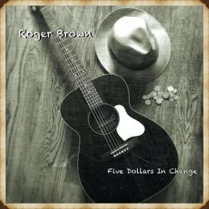 Roger.Brown-Five.Dollars.in.Change-2024-MP3.320.KBPS-P2P