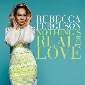 Rebecca.Ferguson-Nothings.Real.But.Love-2021-320.KBPS-P2P